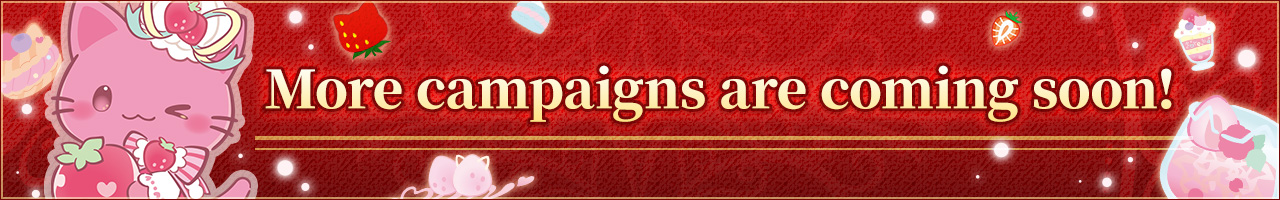 More campaigns are coming soon!